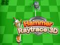 Lojë Çekiç Raytrace 3D në internet