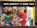 Lojë Noob Minecraft VS Tualeti Skibidi në internet