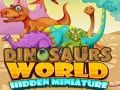 Lojë Miniatura të fshehura të botës së dinosaurëve në internet Lojë Miniatura të fshehura të botës së dinosaurëve në internet