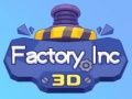 Lojë Fabrika Inc 3D në internet Lojë Fabrika Inc 3D në internet