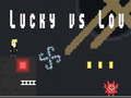 Lojë Lucky kundër Lou në internet Lojë Lucky kundër Lou në internet