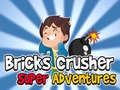 Lojë Bricks Crusher Super Adventures në internet Lojë Bricks Crusher Super Adventures në internet