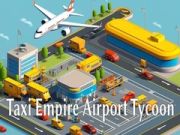 Lojë Perandoria e Taksi: Tycoon i Aeroportit në internet Lojë Perandoria e Taksi: Tycoon i Aeroportit në internet