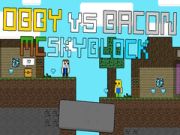 Lojë Obby kundër Bacon: MCSkyblock në internet