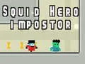 Lojë Heroi Squid: Impostor në internet Lojë Heroi Squid: Impostor në internet