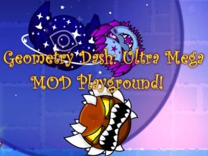 Lojë Geometry Dash: Ultra Mega Mod Playground! në internet