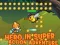 Lojë Hero në aventurë super aksion në internet