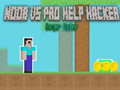 Lojë Noob vs Pro Ndihmë Hacker Hacker i Rrezikshëm në internet