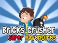 Lojë Bricks Crusher Super Adventures  në internet